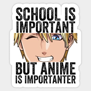 Funny Anime Merch - School Is Important But Anime Is Importanter Sticker